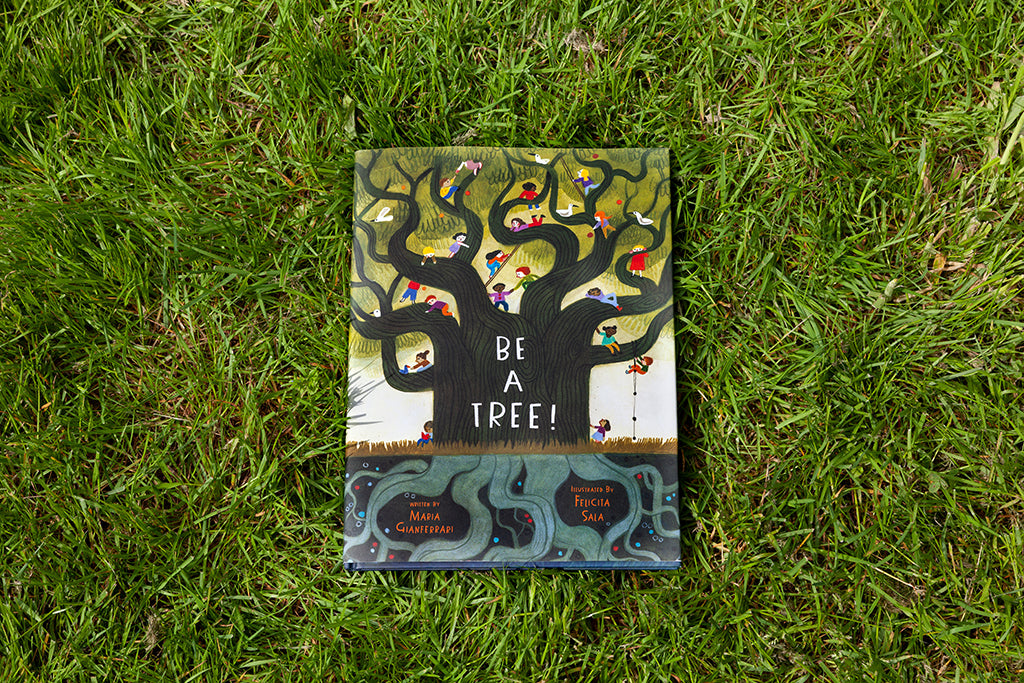 Be a Tree - by Maria Gianferrari